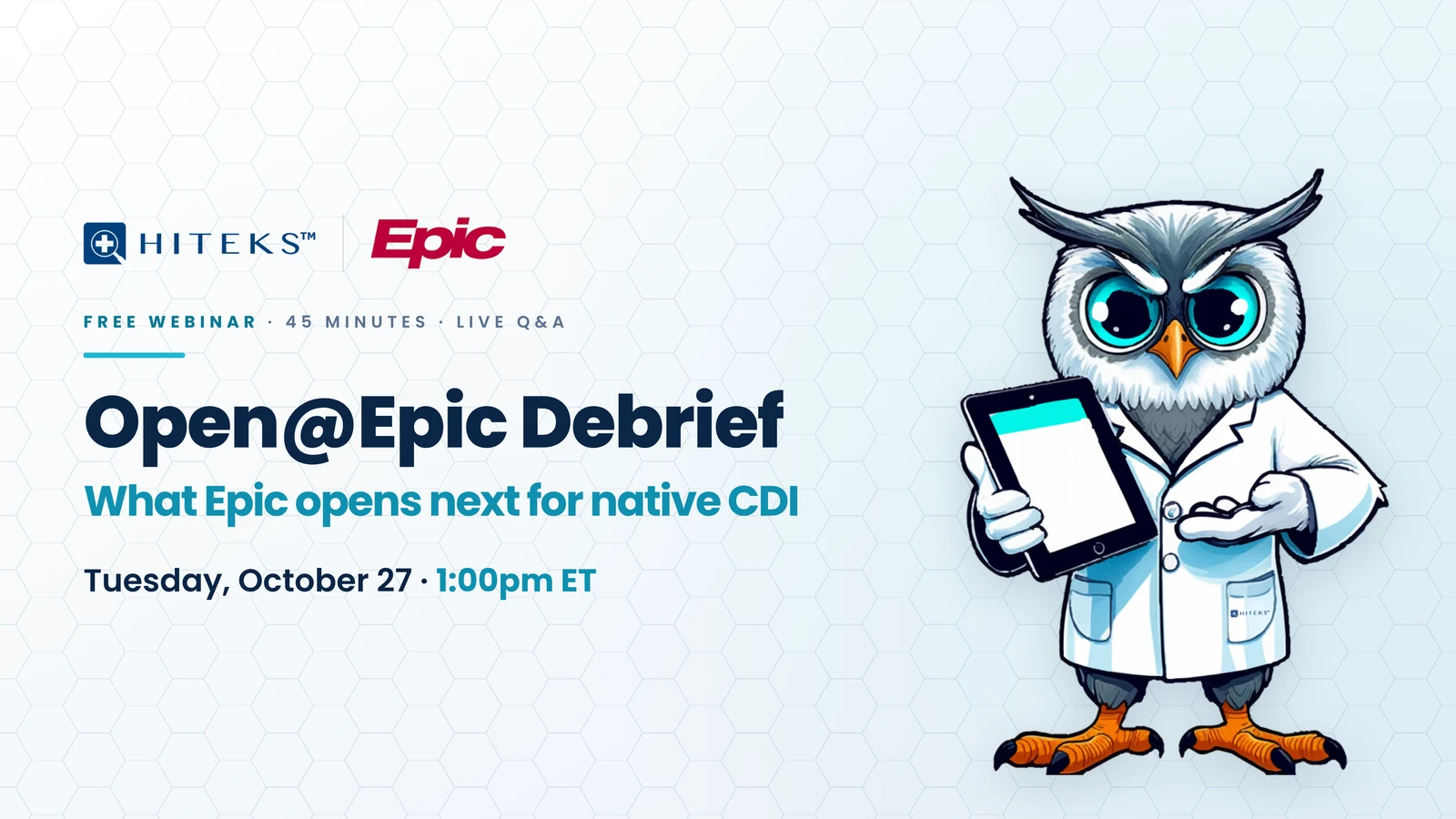 HITEKS and Epic Open@Epic Debrief webinar: What Epic opens next for native CDI, Tuesday October 27 at 1:00 p.m. ET